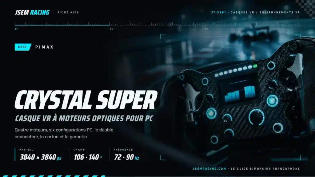 Fiche avis Pimax Crystal Super sur fond de volant : 3840 x 3840 par œil, champ de 106 à 140°, 72 et 90 Hz